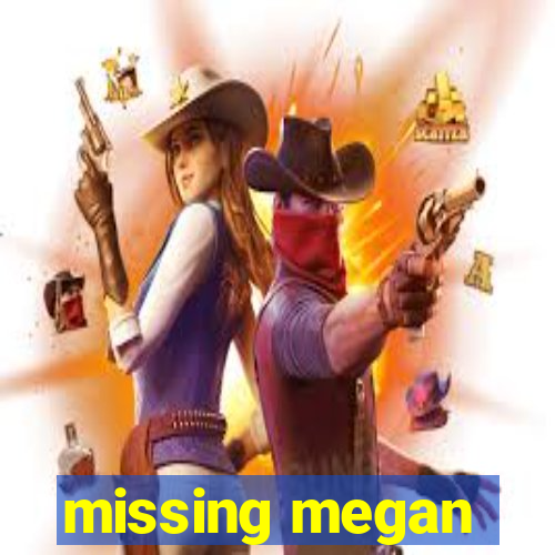 missing megan